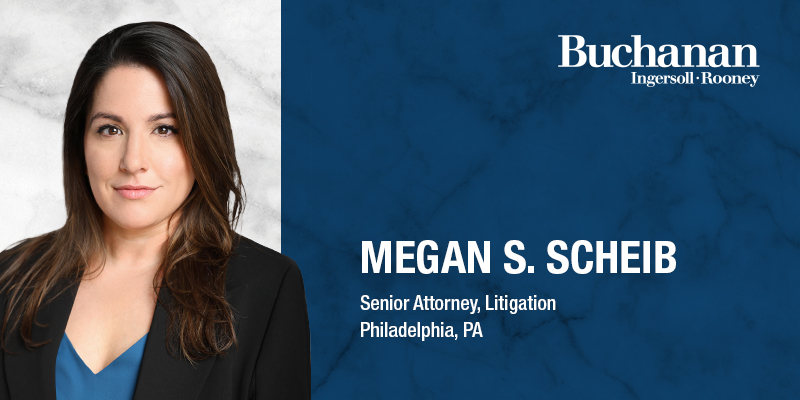 Buchanan Ingersoll & Rooney Adds Megan Scheib To Litigation Section ...